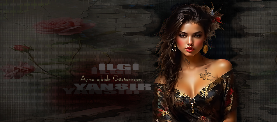 ''İLGİ'' Ayna qibidir Gösterirsen ,         YANSIR......