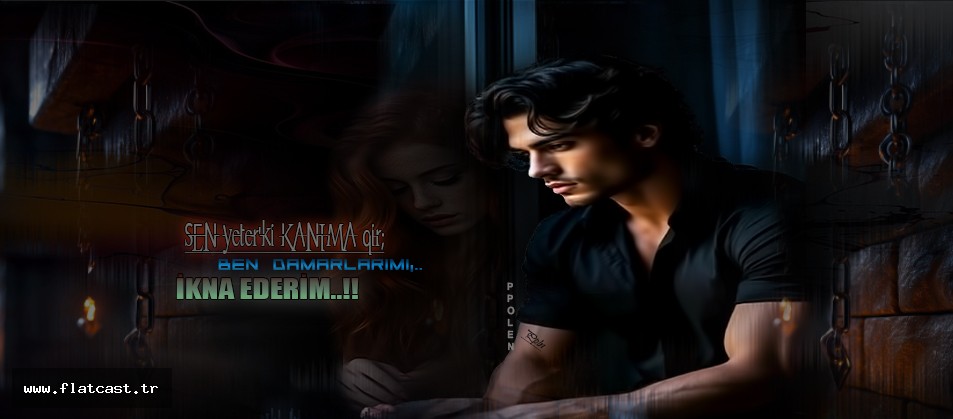 SEN yeter'ki KANIMA qir;      BEN DAMARLARIMI;..               İKNA EDERİM..!!
