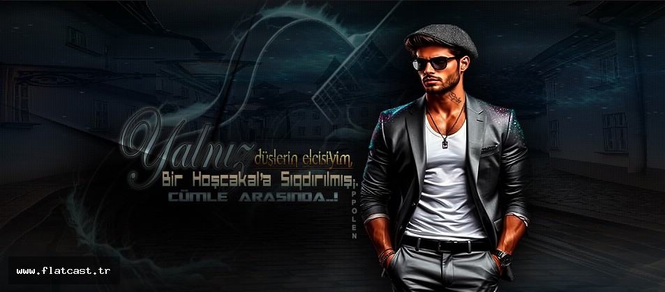 Yalnız;Düşlerin elcisiyim,       Bir Hoşcakal’a Sıqdırılmış;    CÜMLE ARASINDA..!