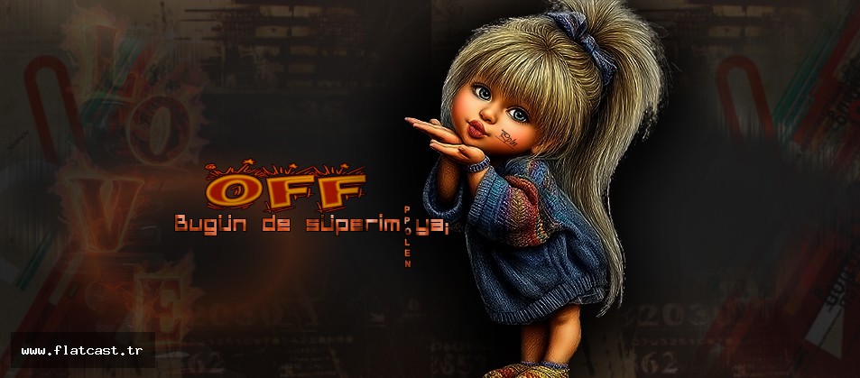 Off  Bugün de süperim ya;
