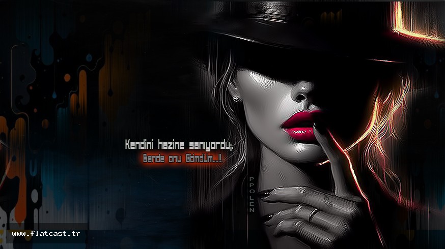 Kendini hazine sanıyordu;           Bende onu Gömdüm....!!