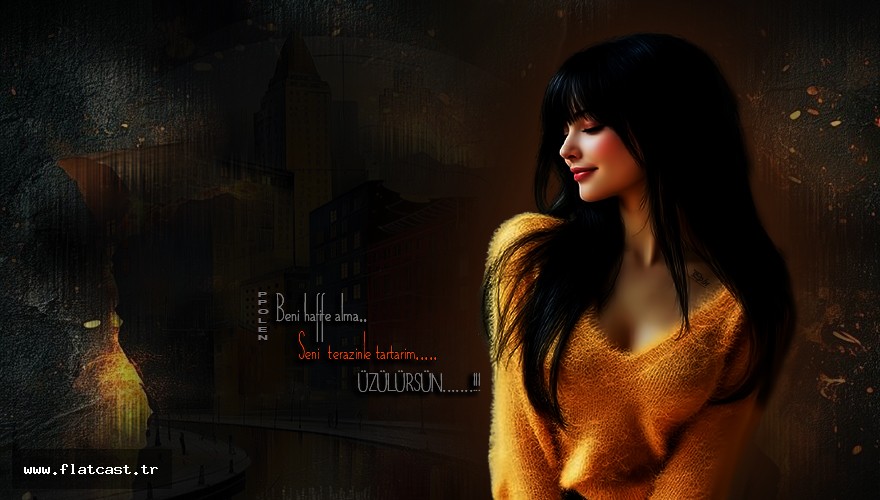 beni hafife alma...........