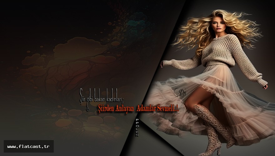 Şiir gibi bakan kadınları;        Şiirden anlayan Adamlar Sevmeli..!