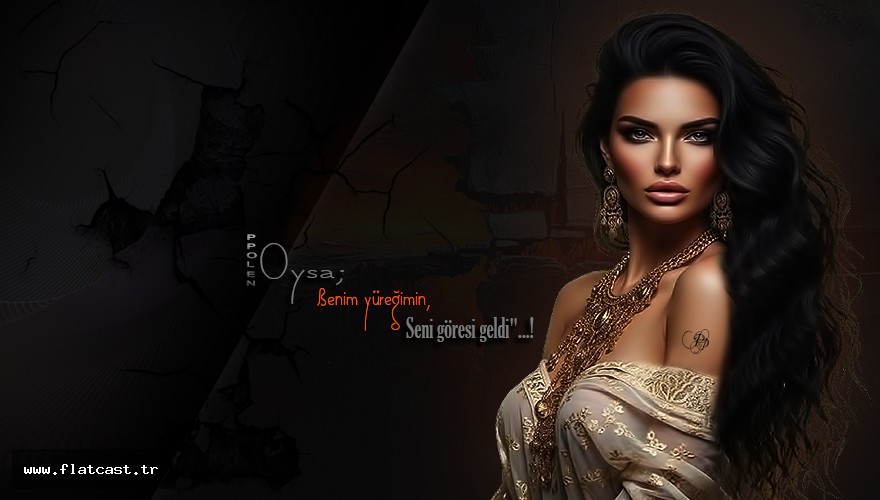 Oysa; ßenim yüreğimin, Seni göresi geldi"...!