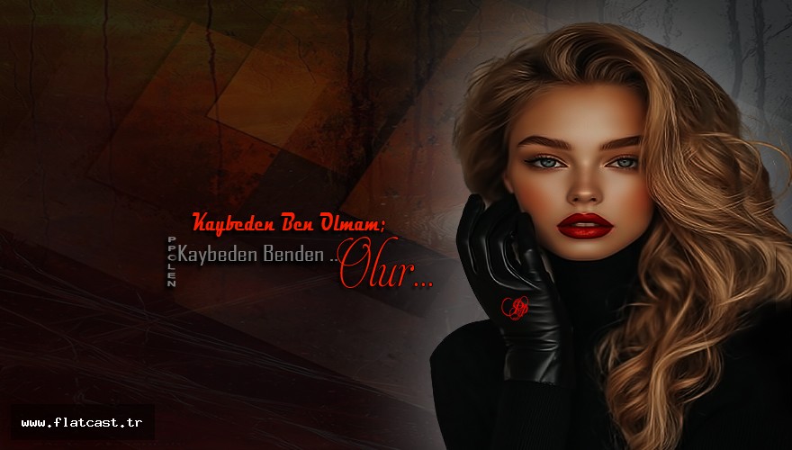 Kaybeden ben olmam..Kaybeden benden OLUR..